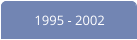 1995 - 2002